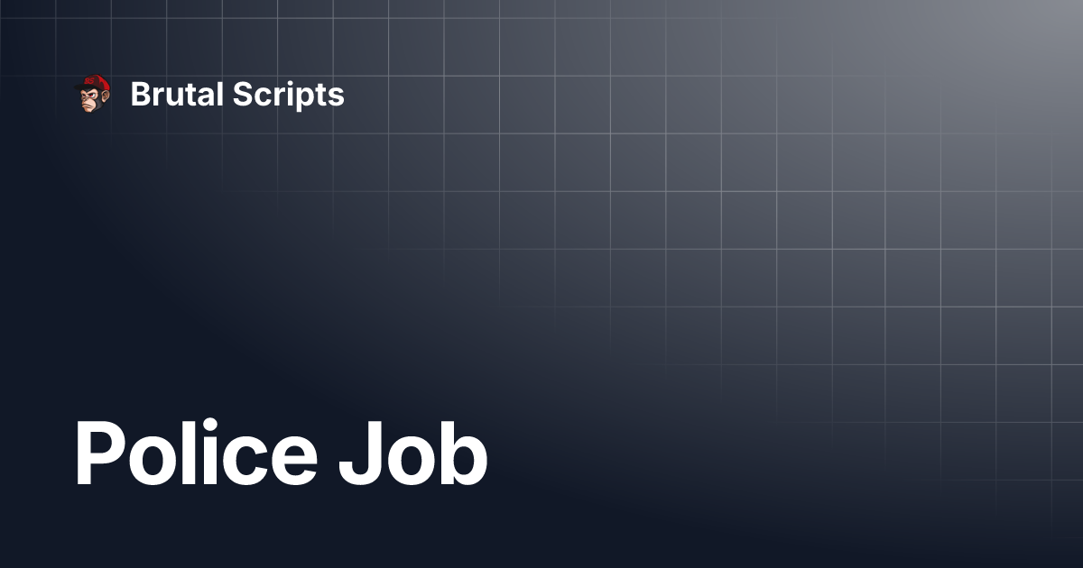 Police Job | Brutal Scripts