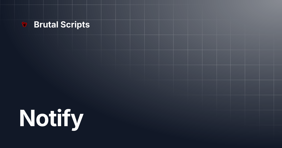 Notify | Brutal Scripts